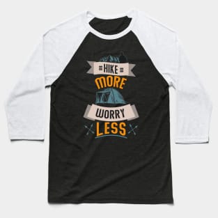 Hike More Worry Less - Hiking tshirt Baseball T-Shirt